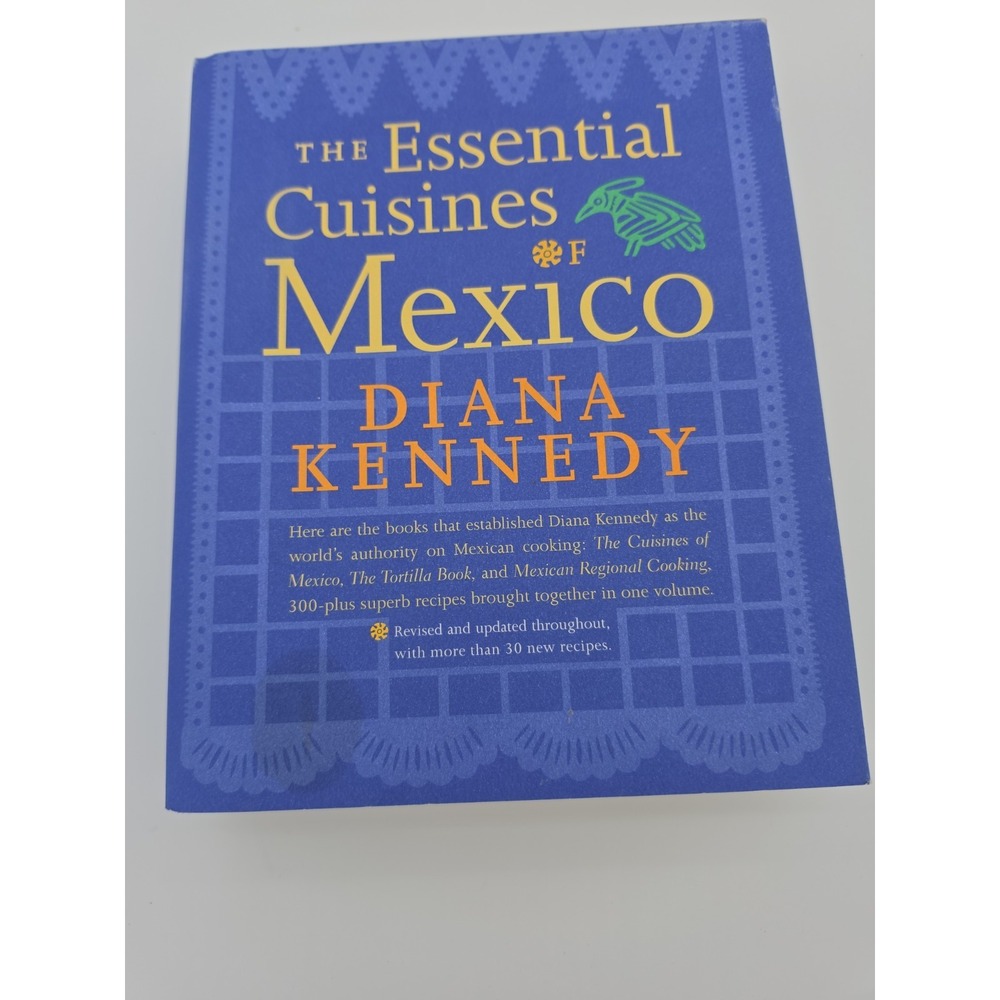 Essential Cuisines of Mexico : Revised and Updated Throughout, with More Than 30
